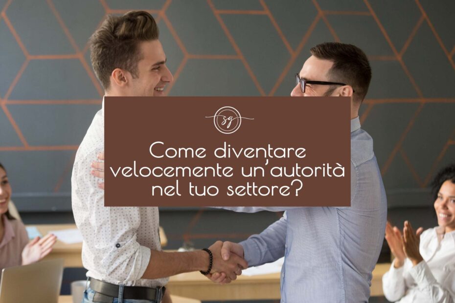 come diventare un'autorità del tuo settore