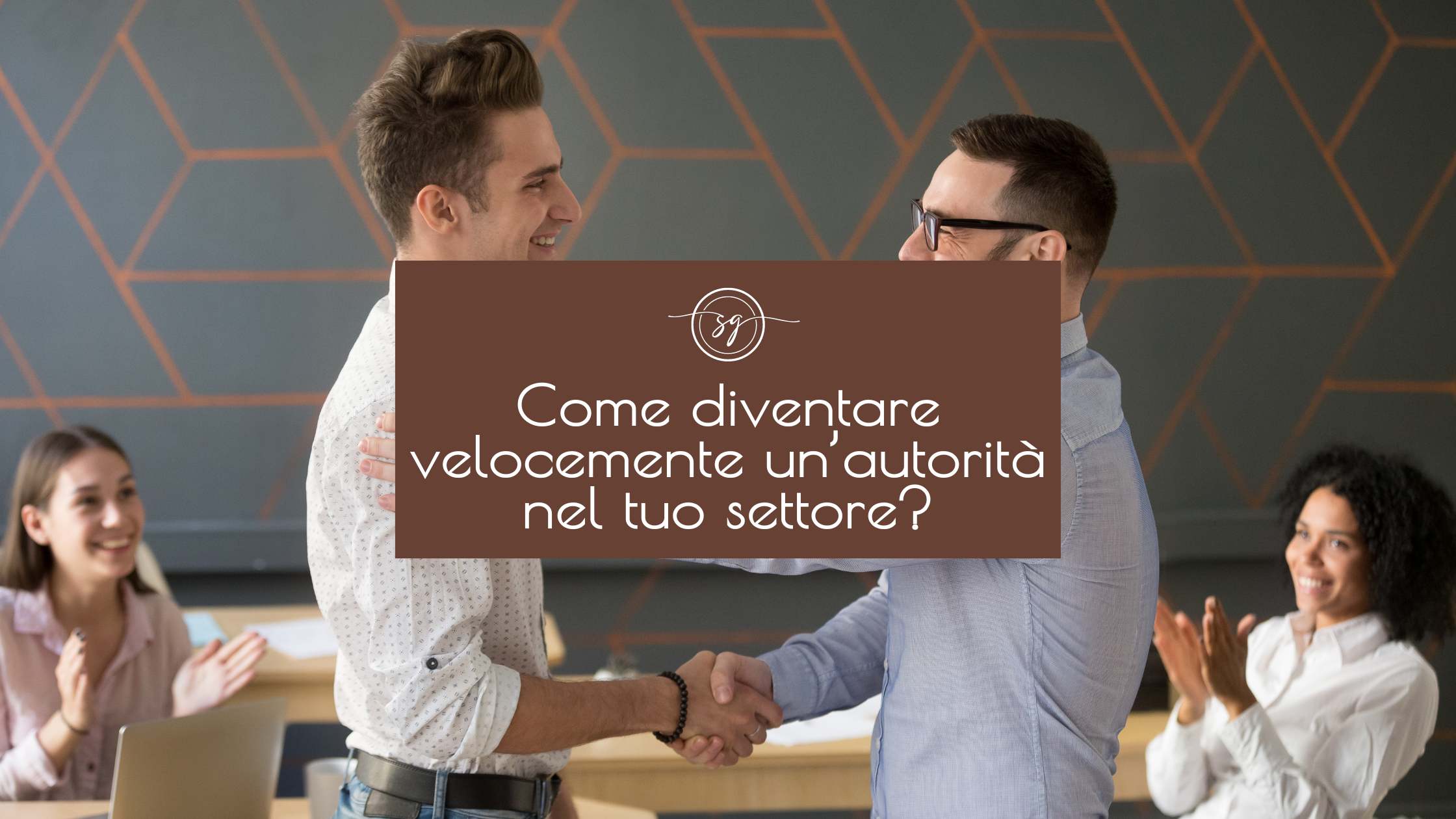 Come puoi diventare velocemente un’autorità del tuo settore?