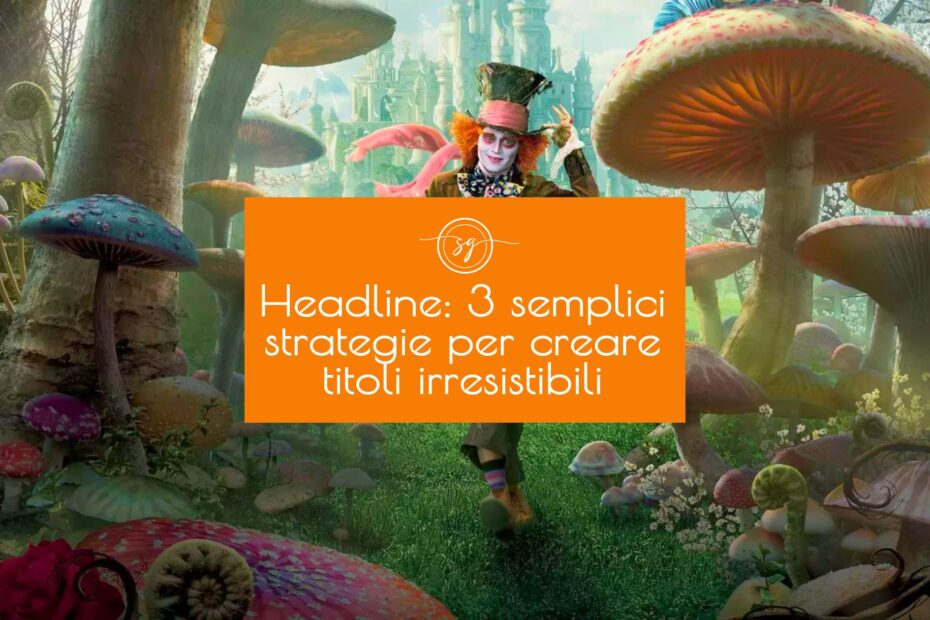 Headline: 3 strategie per scrivere titoli accattivanti